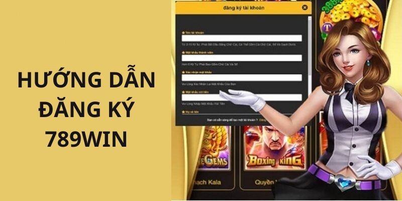 Hướng dẫn chi tiết đăng ký 789WIN 