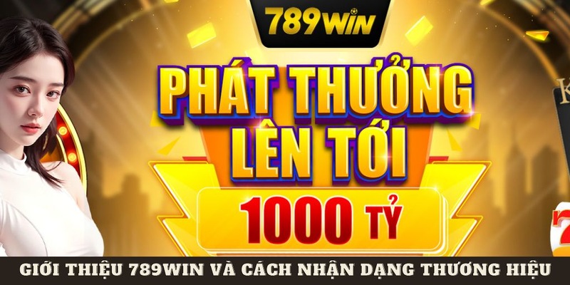 Giới thiệu 789WIN cùng cách nhận dạng thương hiệu