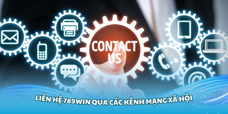 Liên hệ 789WIN qua các kênh mạng xã hội chính thức