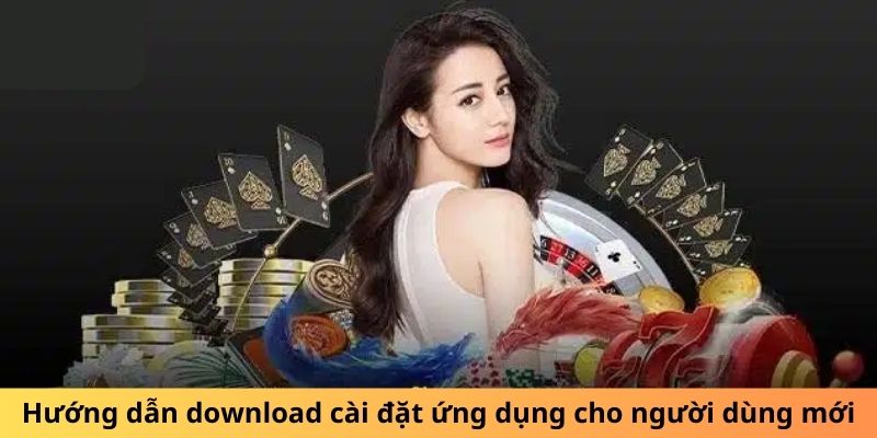 Hướng dẫn download cài đặt ứng dụng cho người dùng mới