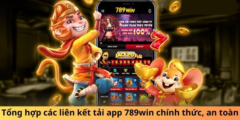 Tổng hợp các liên kết tải app 789WIN chính thức, an toàn